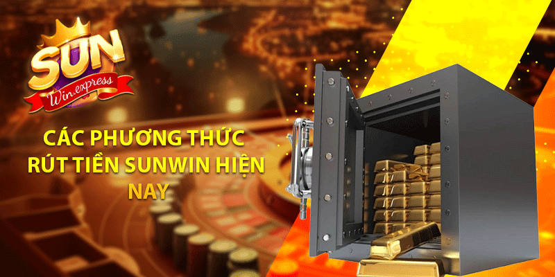 Các phương thức rút tiền sunwin hiện nay