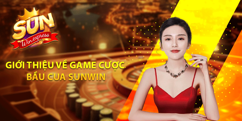 Giới Thiệu Về Game Cược Bầu Cua Sunwin