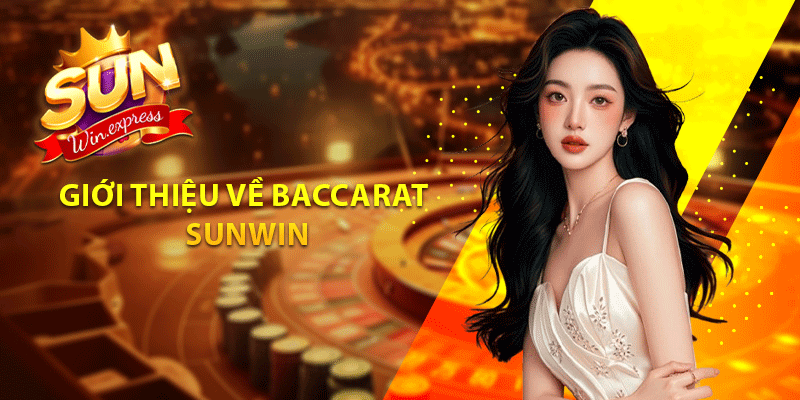 Giới thiệu về baccarat Sunwin