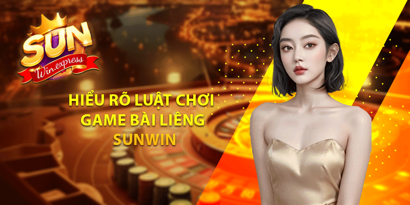 Hiểu rõ luật chơi game bài liêng sunwin