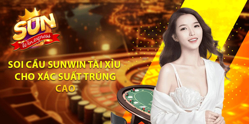 Soi cầu sunwin tài xỉu cho xác suất trúng cao